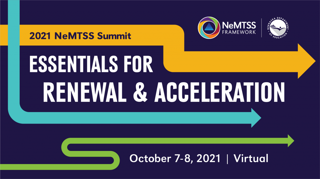 Registration is open now for the 2021 Nebraska MTSS Summit on Oct. 7 and 8! “Essentials for Renewal and Acceleration” is the theme of this year’s all-virtual event, hosted by the Nebraska Department of Education’s Office of Special Education. The cost is  per registrant. The first 300 people to register will be sent a special “Essentials for Engagement” packet. Visit our website to learn more and register today!